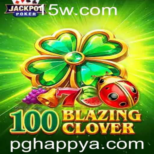 Descubra o Fascinante Mundo de 100BlazingClover: Como Jogar e Regras Completas